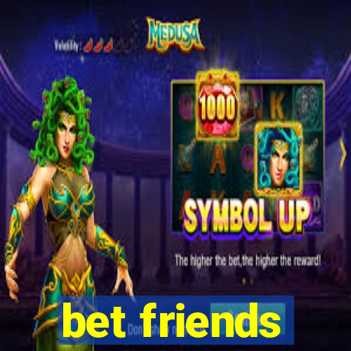 bet friends